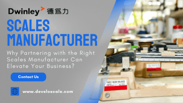 Why Partnering with the Right Scales Manufacturer Can Elevate Your Business?